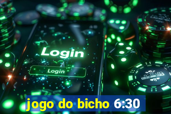 jogo do bicho 6:30